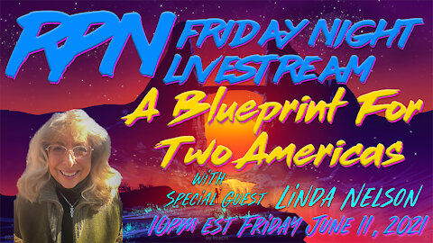 The Blueprint For 2 Americas with Linda Nelson on Fri. Night Livestream