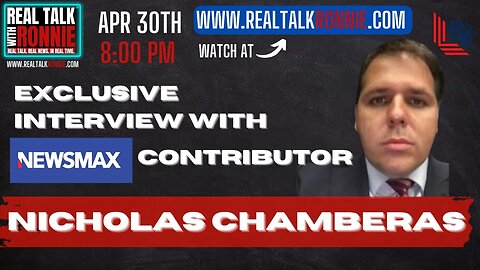 Real Talk With Ronnie - Exclusive interview with Newsmax contributor Nicholas Chamberas (4/30/2023)