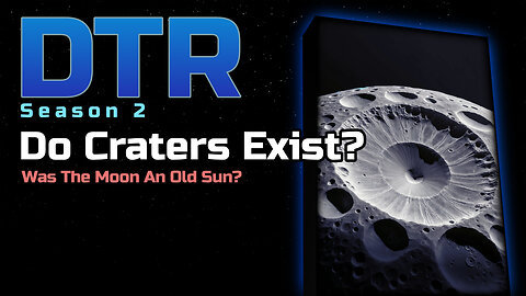 DTR Ep 197: Do Craters Exist? (Flat Earth)
