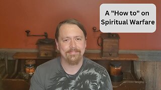 A "How to" on Spiritual Warfare