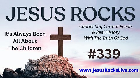 339 JESUS ROCKS: Its Always Been, All About The Children | LUCY DIGRAZIA - Episode #2
