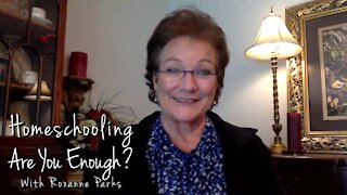 Homeschooling, Are You Enough? With Roxanne Parks