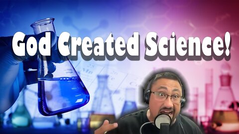 (Originally Aired 10/09/2020) What the BIBLE says about SCIENCE!!!