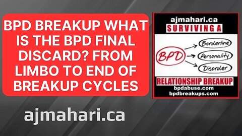 BPD Breakup What is The BPD FINAL DISCARD? From Limbo To End Of Breakup Cycles
