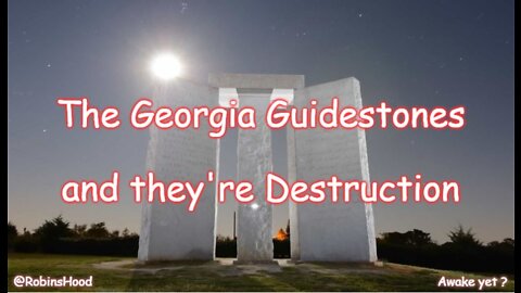 The Georgia Guidestones and they're Destruction