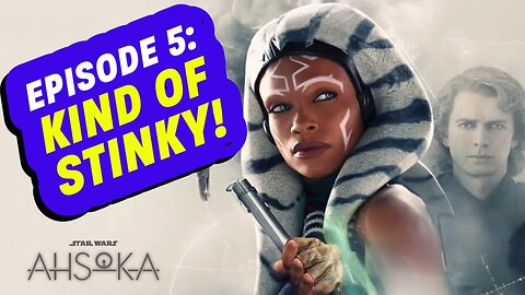 Ahsoka Episode 5 is STINKY | Ahsoka Review Episode 5 | Disney Star Wars FAIL