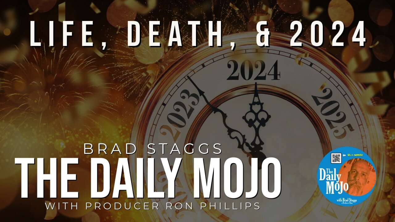 Life, Death, & 2024 The Daily Mojo 122923