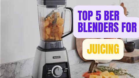 Top 5 Best blenders for juicing review in 2024