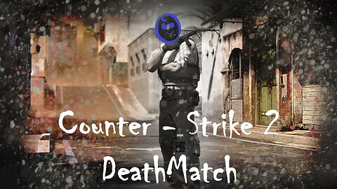 Counter-Strike 2 DeathMatch - Gameplay