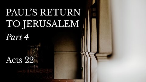 Apr. 7, 2024 - Sunday PM Service - Paul's Return to Jerusalem, Part 4 (Acts 22)