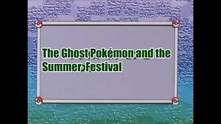 The Ghost Pokemon and the Summer Festival