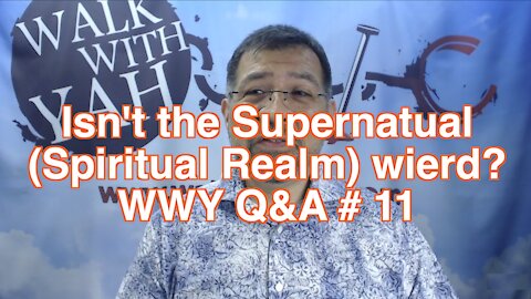 Isn't the Supernatural weird? WWY Q&A 11