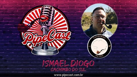 Ismael Diogo - Cachimbo do Sul - PipeCast #2-22