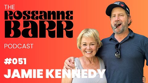 The Roseanne & Jamie Kennedy Experiment | The Roseanne Barr Podcast #51