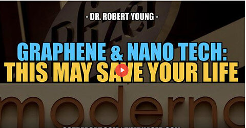 SGT REPORT - GRAPHENE & NANO TECH: THIS MAY SAVE YOUR LIFE -- Dr. Robert Young