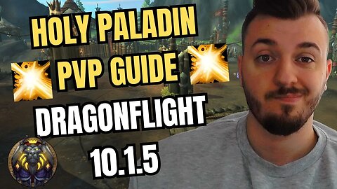 ULTIMATE HOLY PALADIN PVP GUIDE 10.1.5 DRAGONFLIGHT