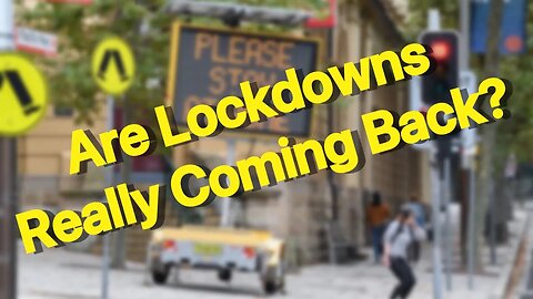 Are Lockdowns Really Coming Back? Maybe
