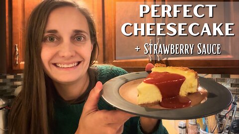 Perfectly Creamy Cheesecake with Strawberry Sauce (Bake with Me!)