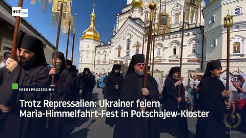 Trotz Repressalien: Ukrainer feiern Maria-Himmelfahrt-Fest in Potschajew-Kloster