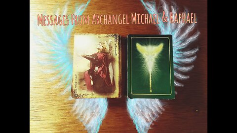 Archangel Michael & Raphael Messages and Guidance