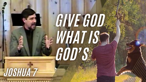 Give God What is God’s — Joshua 7