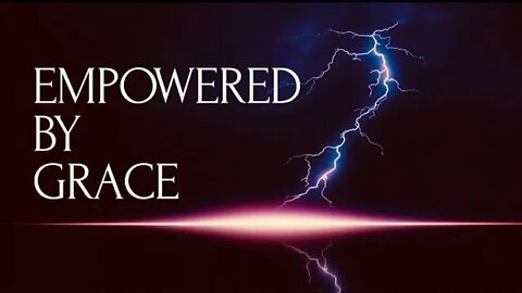 Empowered by Grace
