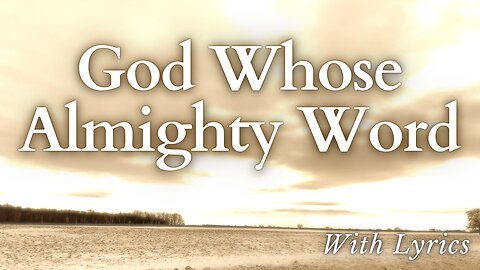 God Whose Almighty Word- Hymn Sing-Along