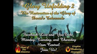 June 22, 2021 Glory Unfolding 2: Today the Call of David