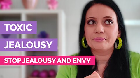 Toxic jealousy - Stop jealousy and envy