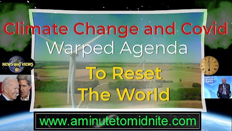 Climate Change and Covid - Warped Agenda to Reset the World!