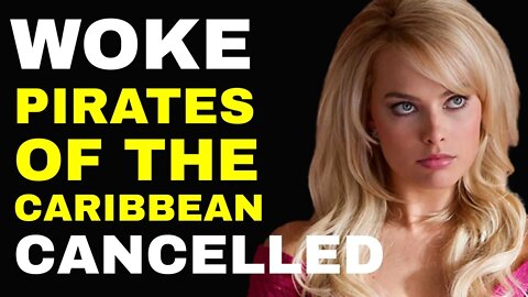 WOKE "Female-Fronted" Pirates Of The Caribbean CANCELLED! Confirmed By Margot Robbie!