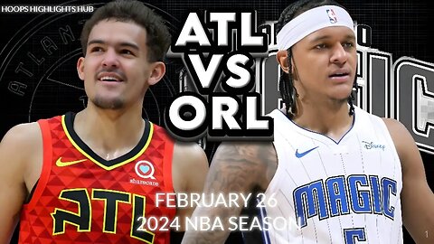 Orlando Magic vs Atlanta Hawks Full Game Highlights | Feb 25 | 2024 NBA Season