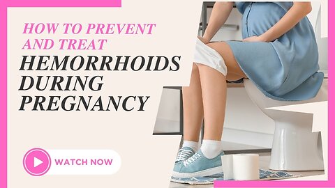 How to Prevent and Treat Hemorrhoids during Pregnancy