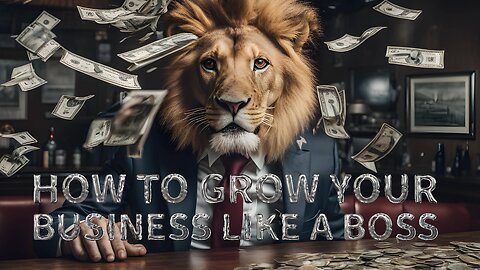 How to grow a BUSINESS like a BOSS...
