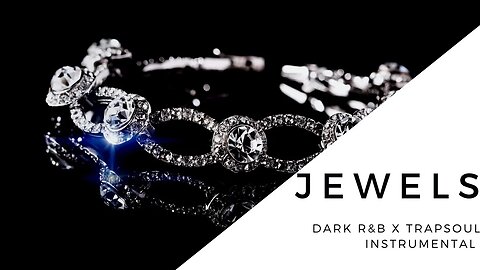 💎💎Jewels💎💎 Emotional Dark RnB x Trapsoul Instrumental ~ Feel Good Beats For An Enchanting Experience