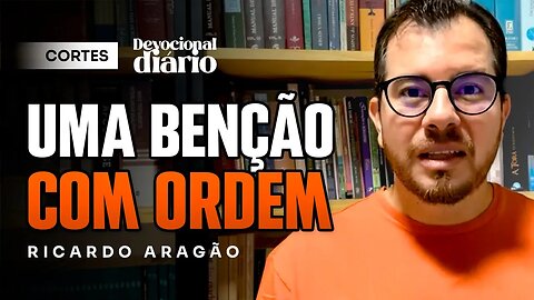 UMA BENÇÃO COM ORDEM [ + Ricardo Aragão ] Devocional Diário #cortes