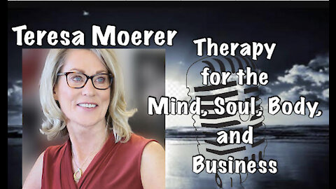 Therapy for the Mind, Soul, Body, and Business w/Author and Speaker Teresa Moerer