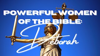 Powerful Women of the Bible: Deborah