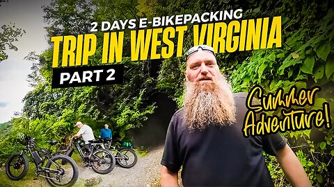 Epic 2-Day E-Bikepacking In West Virginia: Summer Adventure You Must Try P2 | FireAndIceOutdoors.net