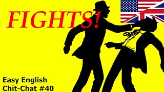 Fight Fight Fight! Easy English Chit-Chat #40