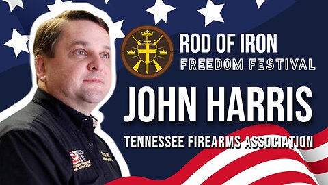 Rod of Iron freedom Festival 2024 John Harris, Founder of TFA (Tennessee Firearms Association)