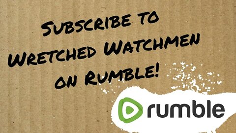 Wretched Watchmen Now On Rumble!