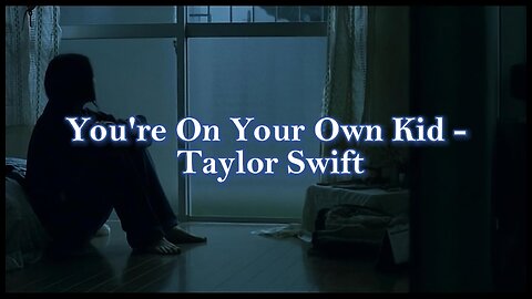 You're On Your Kid - Taylor Swift (LYRIC VIDEO)