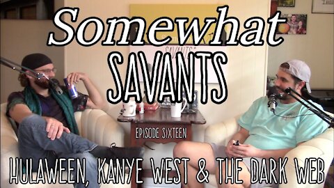 Hulaween, Kanye & The Dark Web | #16 | Somewhat Savants