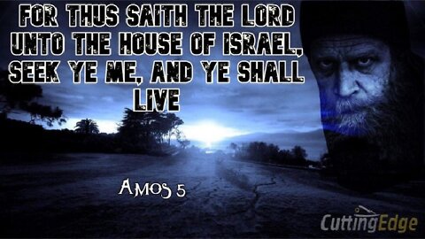 For Thus Saith The Lord Unto The House of Israel. Seek Ye Me, & Ye Shall Live