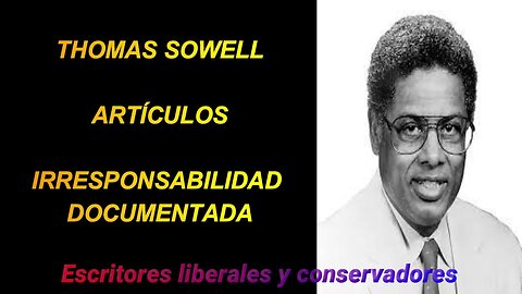 Thomas Sowell - Irresponsabilidad documentada