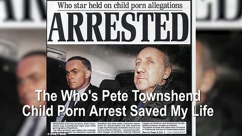 The Who's Pete Townshend Child Porn Arrest Saved My Life