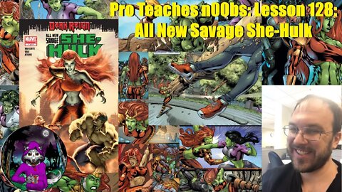 Pro Teaches n00bs: Lesson 128: All New Savage She-Hulk
