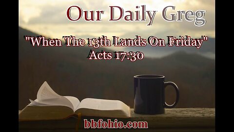 046 Is 13 Bad? (Acts 17:30) Our Daily Greg