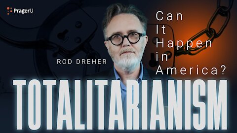 Totalitarisme : Peut-il se produire en Amérique (ou en France)? - Rod Dreher (VOSF)